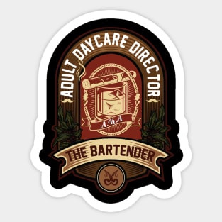 Adult Daycare Director AKA The Bartender Sticker